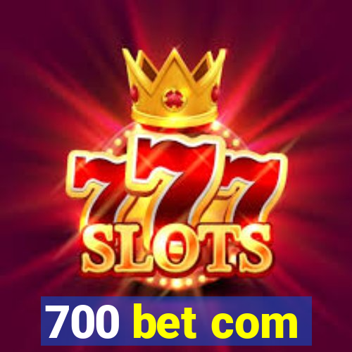 700 bet com